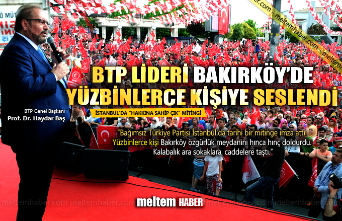BTP Lideri Haydar Baş İstanbul'da yüzbinlerce kişiye seslendi